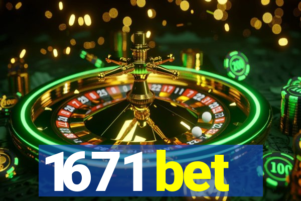 1671 bet